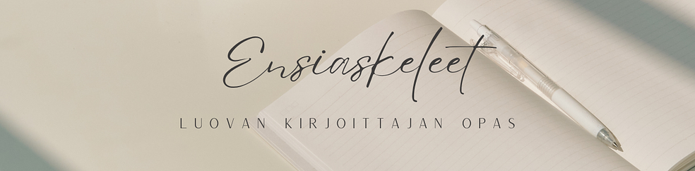 ENSIASKELEET - Luovan kirjoittajan opas by Emma Johanna